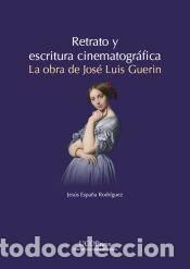 Libri: Retrato y escritura cinematográfica. La obra de José Luis Guerin - España Rodríguez, Jesús